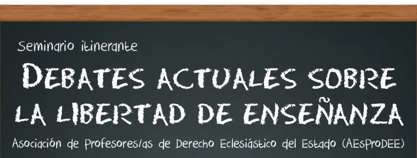 Seminario de la Asociación de Profesores de Derecho Eclesiástico del Estado (AEsProDEE) de debates actuales sobre la libertad de enseñanza en el entorno de la libertad religiosa